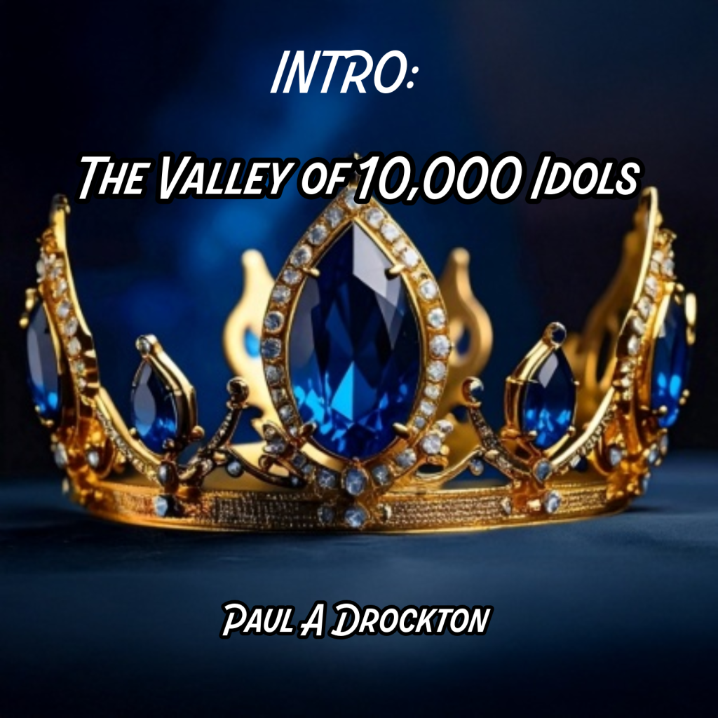 Intro to The Valley of 10,000 Idols Music Video, Original Lyrics and Music by Paul Drockton. Also performed by Paul Drockton